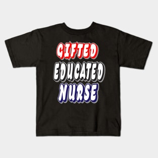 Gifted Educated Nurse Kids T-Shirt